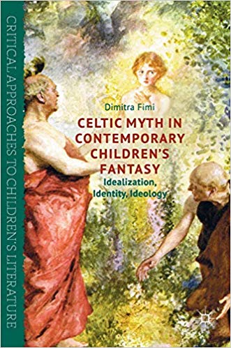 Celtic Myth in Contemporary Children’s Fantasy by Dimitra Fimi