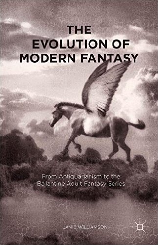 The Evolution of Modern Fantasy by Jamie Williamson