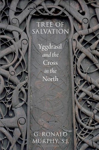 Tree of Salvation: Yggdrasil and the Cross in the North  by G. Ronald Murphy