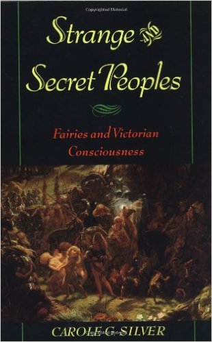 Strange and Secret Peoples: Fairies and Victorian Consciousness