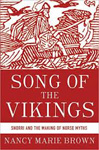 Song of the Vikings: Snorri and the Making of Norse Myths by Nancy Marie Brown